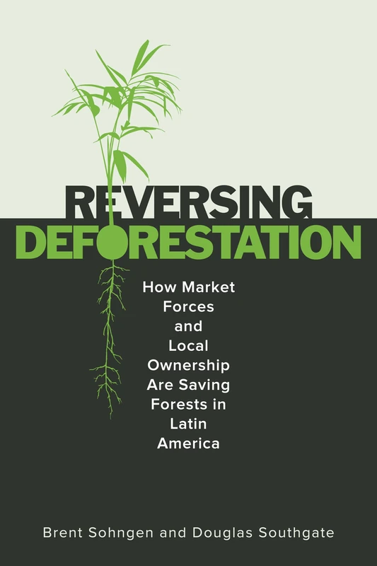 ReversingDeforestation: How Market Forces and Local Ownership Are Saving Forests in Latin America