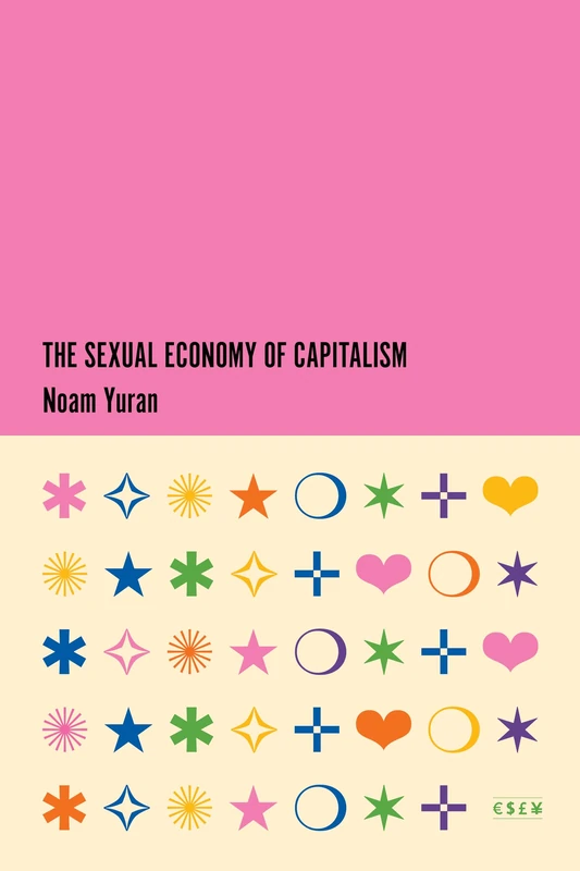 The Sexual Economy of Capitalism (Currencies: New Thinking for Financial Times)