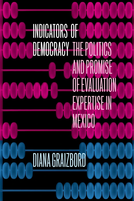 Indicators of Democracy: The Politics and Promise of Evaluation Expertise in Mexico - Image 1