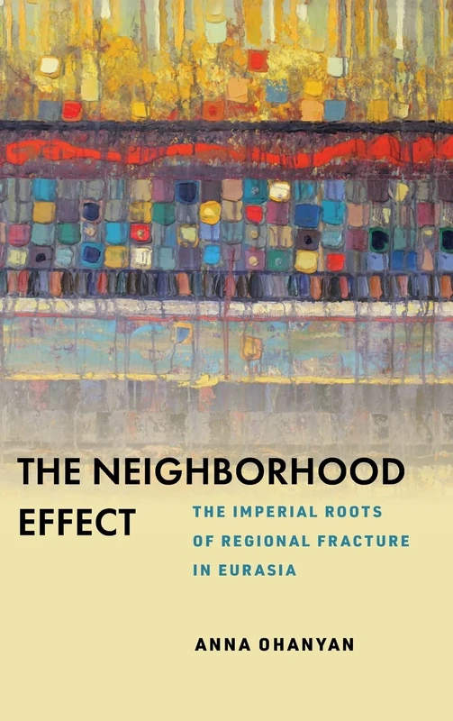 The Neighborhood Effect: The Imperial Roots of Regional Fracture in Eurasia - Image 1