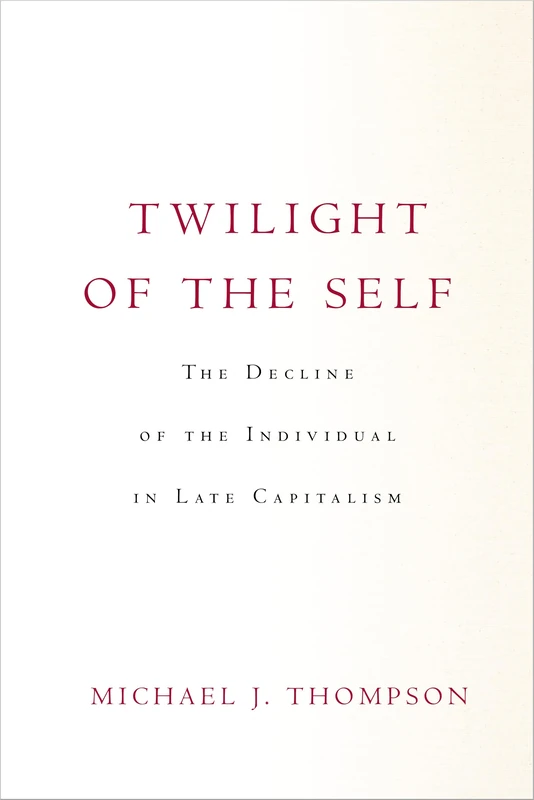 Twilight of the Self: The Decline of the Individual in Late Capitalism