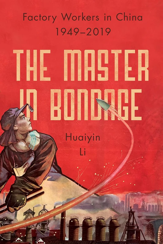 The Master in Bondage: Factory Workers in China, 1949-2019 - Image 1