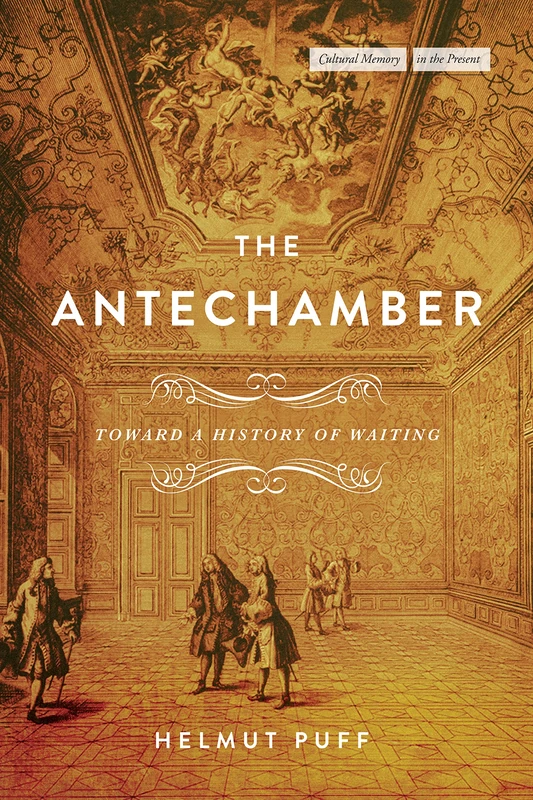 The Antechamber: Toward a History of Waiting (Cultural Memory in the Present) - Image 1
