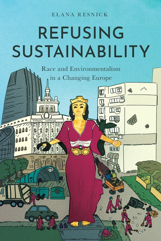 Refusing Sustainability: Race and Environmentalism in a Changing Europe