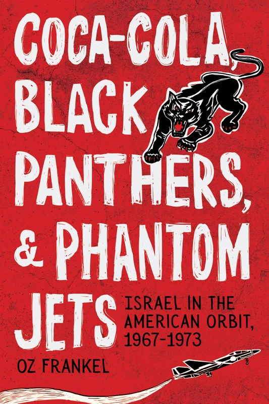Coca-Cola, Black Panthers, and Phantom Jets: Israel in the American Orbit, 1967-1973 - Image 1