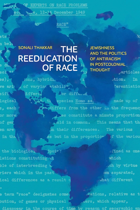 The Reeducation of Race: Jewishness and the Politics of Antiracism in Postcolonial Thought (Stanford Studies in Comparative Race and Ethnicity)