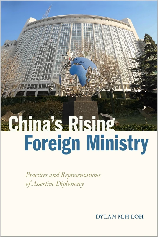 China's Rising Foreign Ministry: Practices and Representations of Assertive Diplomacy (Studies in Asian Security)