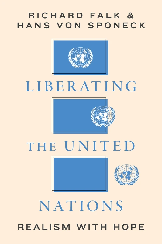 Liberating the United Nations: Realism with Hope - Stanford Press
