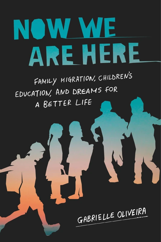 Now We Are Here: Family Migration, Children's Education, and Dreams for a Better Life
