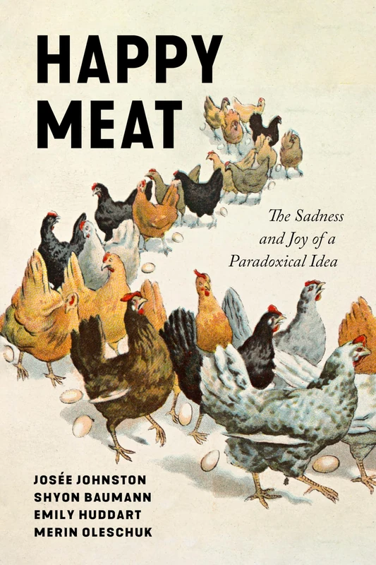 Happy Meat: The Sadness and Joy of a Paradoxical Idea (Culture and Economic Life)