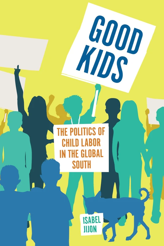 Good Kids: Why Children Demand the Right to Work with Dignity (Culture and Economic Life)