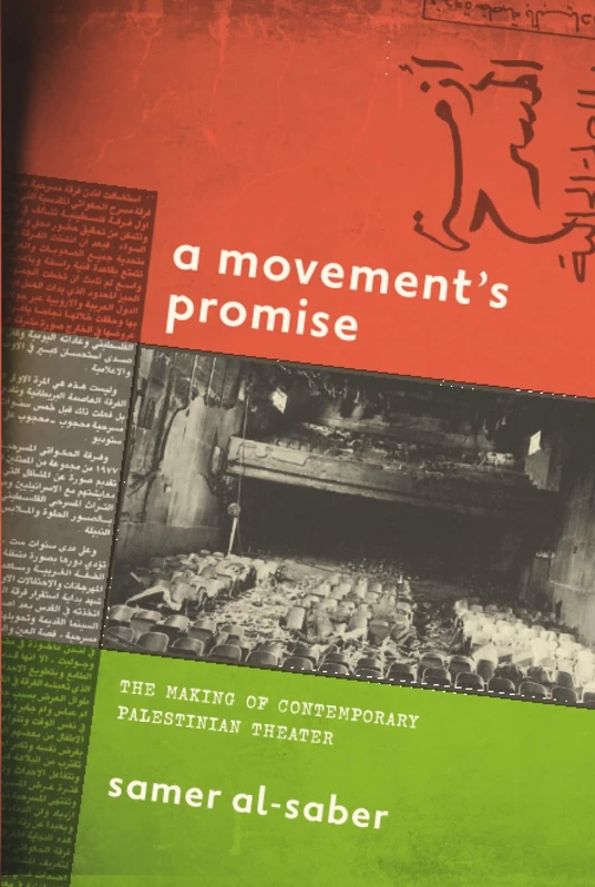 A Movement's Promise: The Making of Contemporary Palestinian Theater