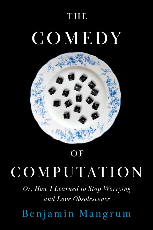 The Comedy of Computation: Or, How I Learned to Stop Worrying and Love Obsolescence