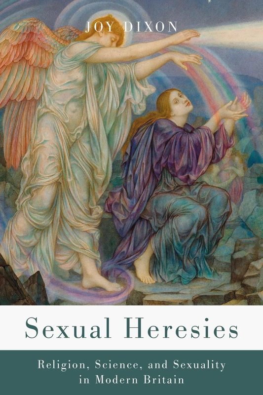 Sexual Heresies: Religion, Science, and Sexuality in Modern Britain (Spiritual Phenomena)
