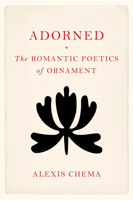 Adorned: The Romantic Poetics of Ornament