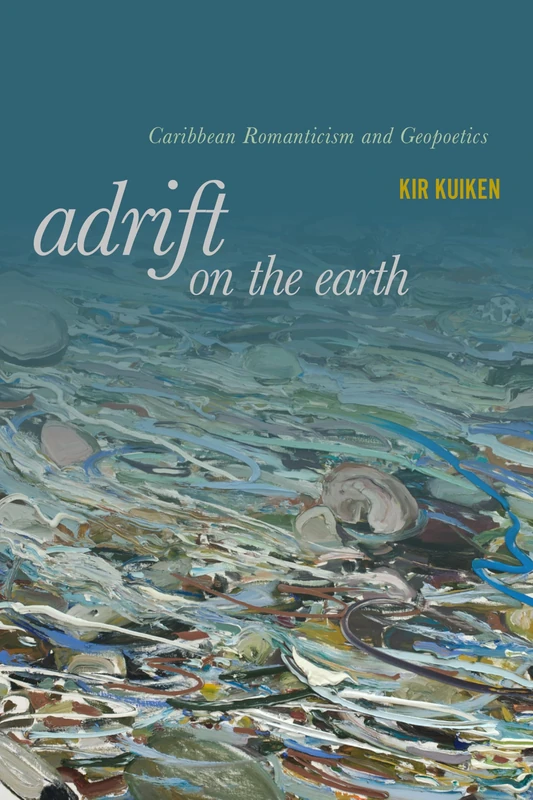 Adrift on the Earth: Caribbean Romanticism and Geopoetics