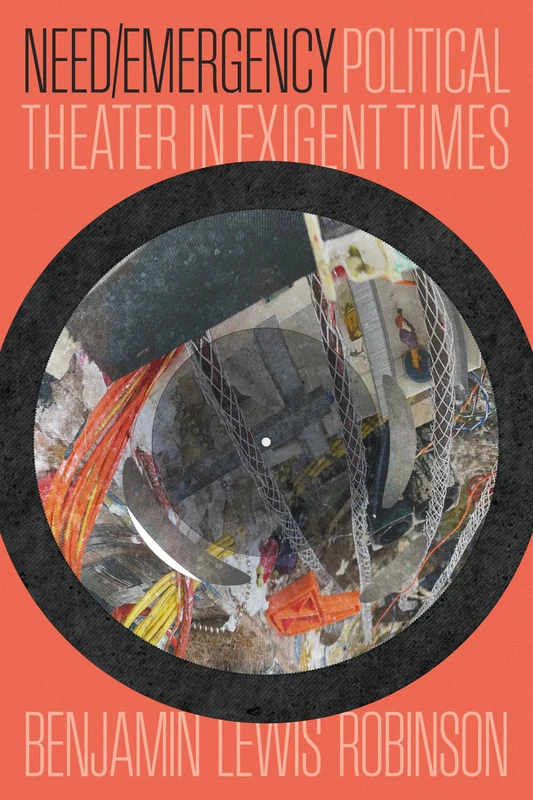 Need/Emergency: Political Theater in Exigent Times