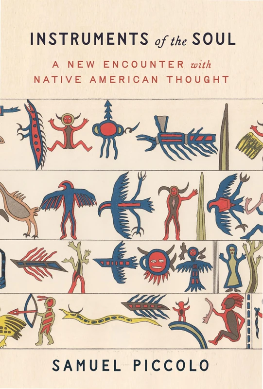 Instruments of the Soul: A New Encounter with Native American Thought