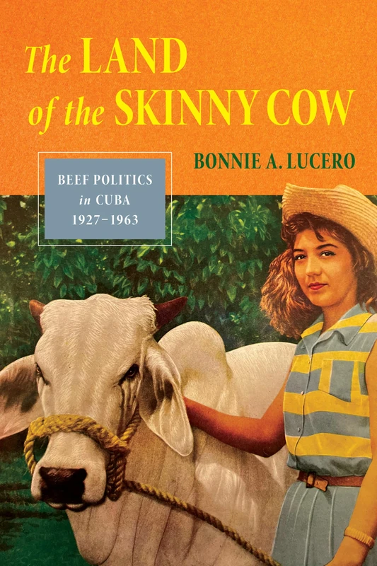 The Land of the Skinny Cow: Beef Politics in Cuba, 1927–1963 - Image 1