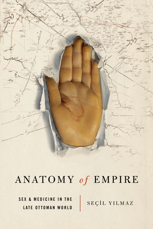 Anatomy of Empire: Sex and Medicine in the Late Ottoman World