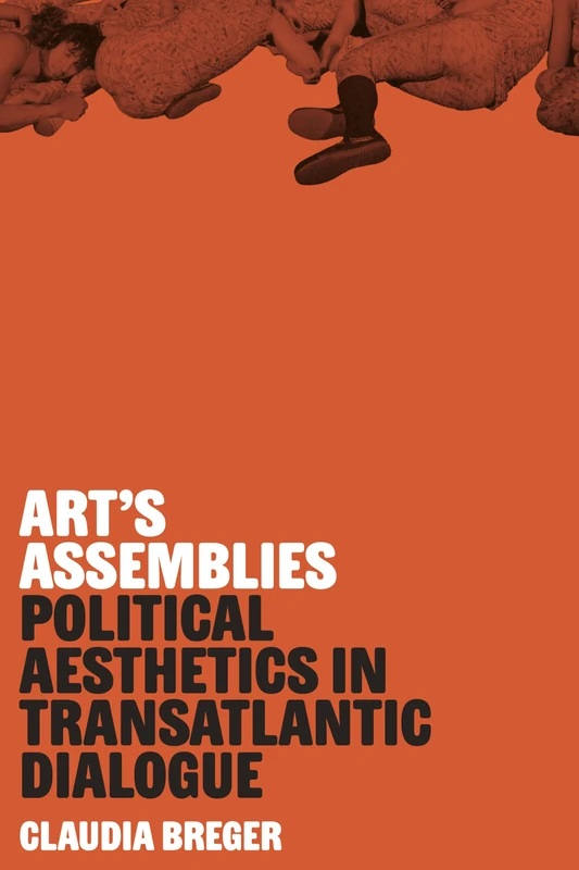 Art's Assemblies: Political Aesthetics in Transatlantic Dialogue - Image 1