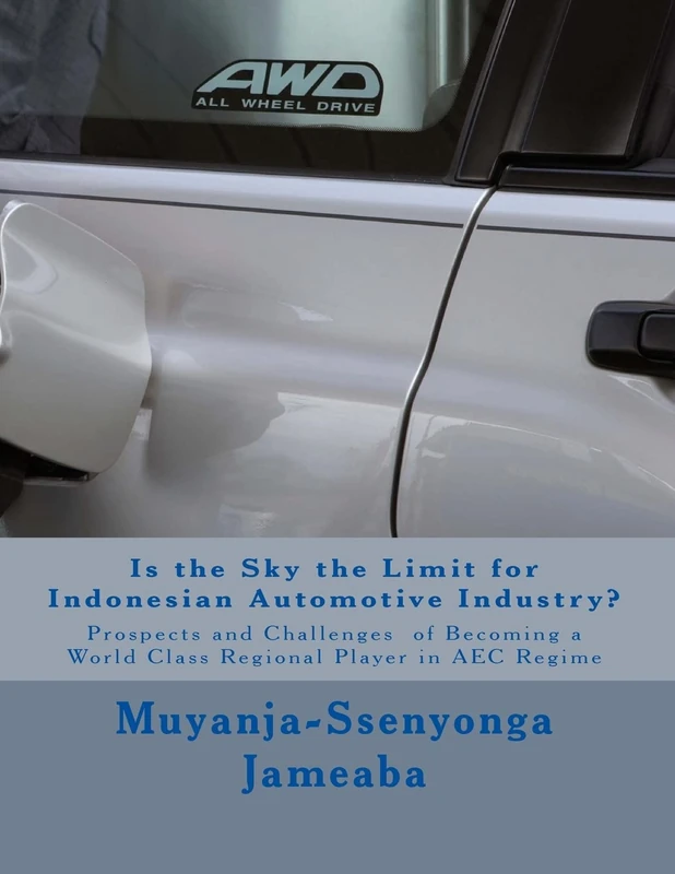 Is the Sky the Limit for Indonesian Automotive Industry?: Prospects and Challenges of Becoming a World Class Regional Player in AEC Regime
