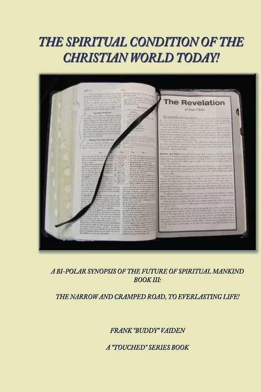 The Spiritual Condition of the Christian World Today Book 3: The Narrow And Cramped Road Leading to Everlasting Life: Volume 3 ("Touched")
