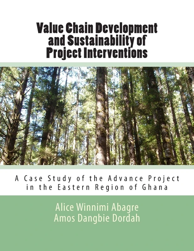Value Chain Development and Sustainability of Project Interventions: A Case Study of the Advance Project in the Eastern Region of Ghana