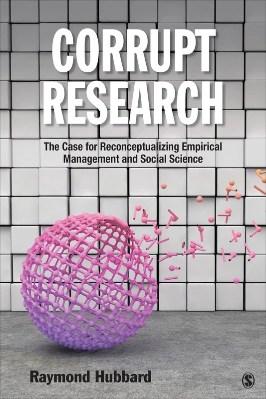 Corrupt Research: The Case for Reconceptualizing Empirical Management and Social Science - Image 1