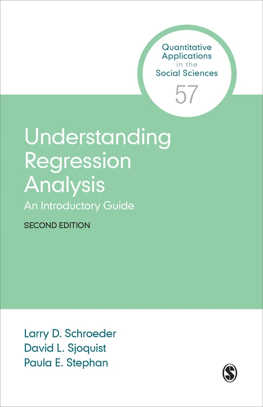 Understanding Regression Analysis: An Introductory Guide (Quantitative Applications In The Social Sciences): 57