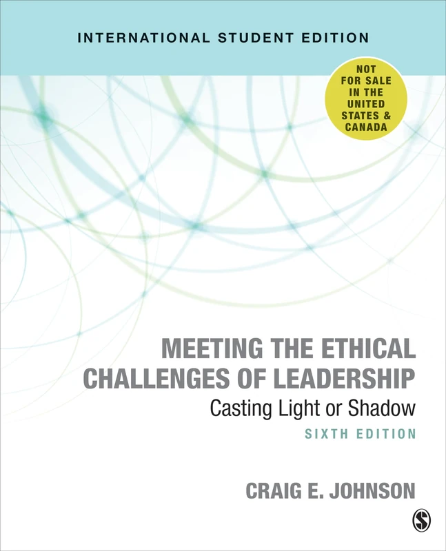 Meeting the Ethical Challenges of Leadership: Casting Light or Shadow