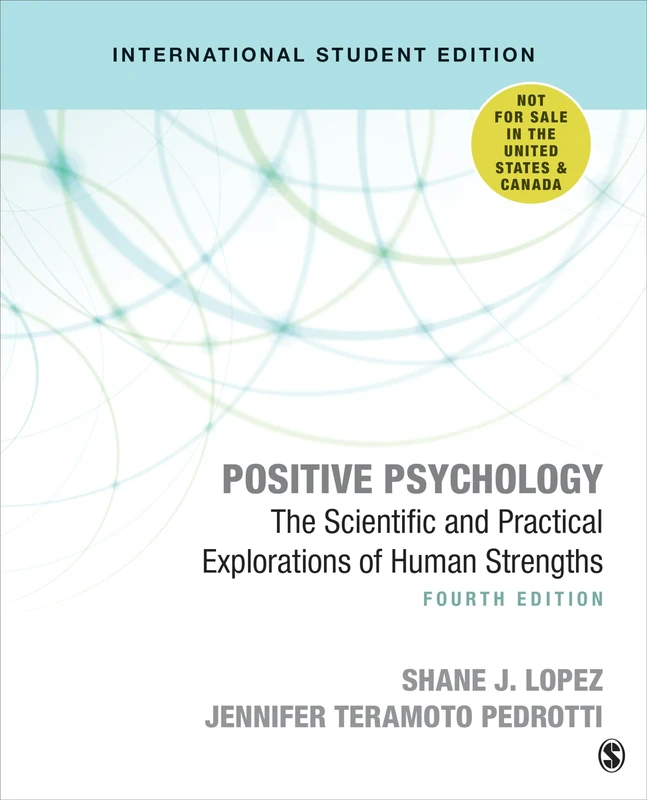 Positive Psychology - International Student Edition: The Scientific and Practical Explorations of Human Strengths