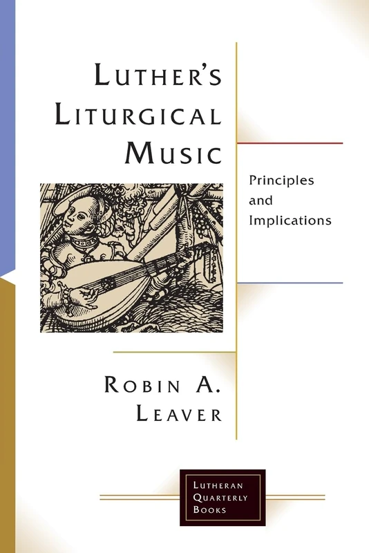 Luthers Liturgical Music: Principles and Implications