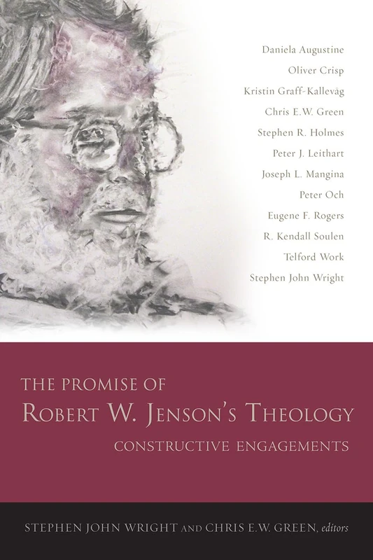 The Promise of Robert W. Jenson’s Theology: Constructive Engagements