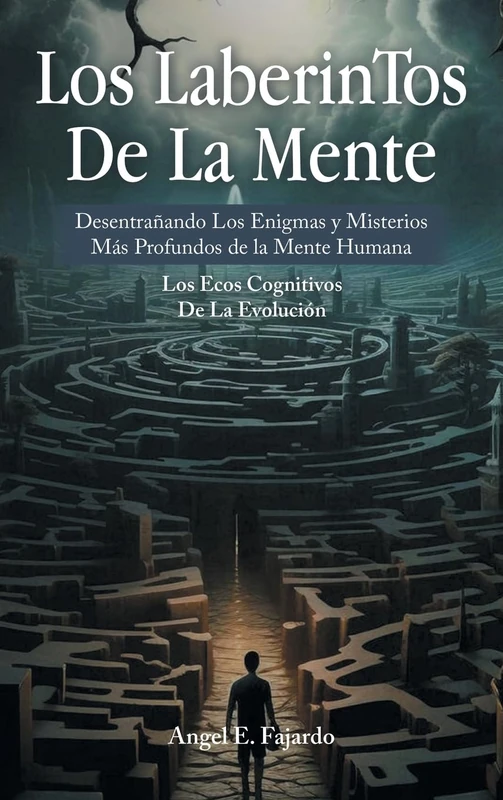 Los LaberinTos De La Mente: Desentrañando Los Enigmas y Misterios Más Profundos de la Mente Humana - Image 1