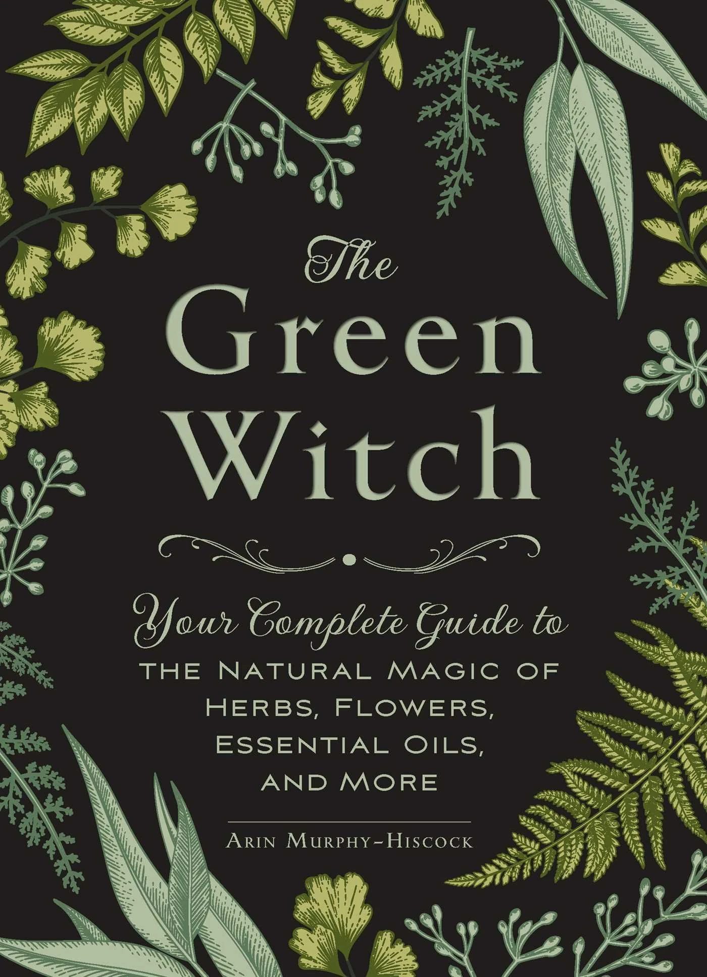 The Green Witch: Your Complete Guide to the Natural Magic of Herbs, Flowers, Essential Oils, and More (Green Witch Witchcraft Series), 190.5 x 139.7 x 22.9 mm