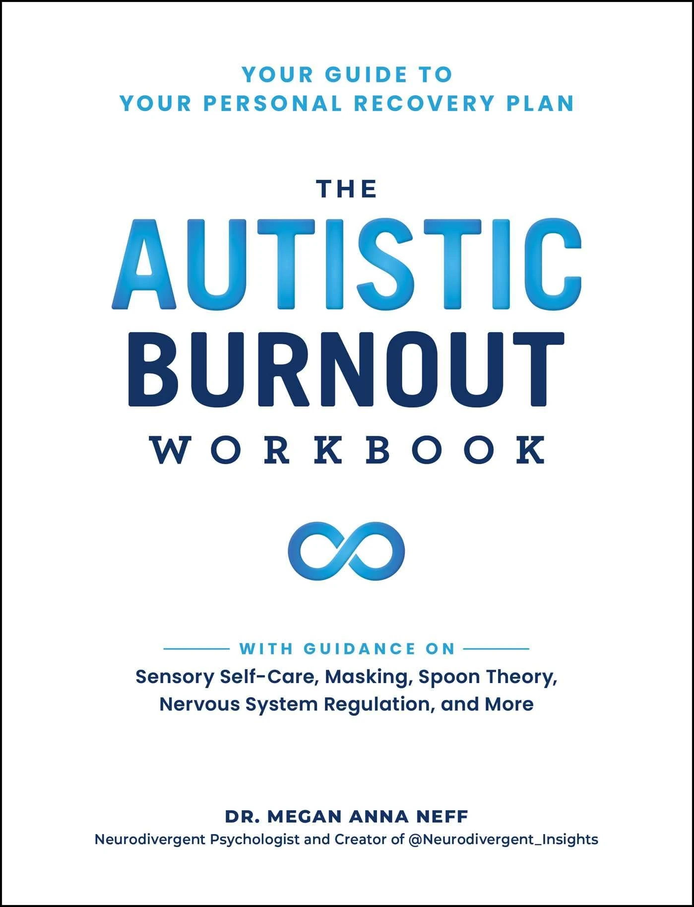 The Autistic Burnout Workbook: Your Guide to Your Personal Recovery Plan (Self-Care for Autistic People)