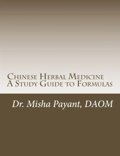 Chinese Herbal Medicine: A Study Guide to Formulas