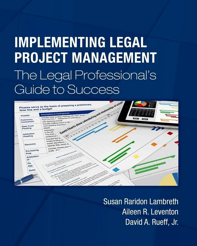Implementing Legal Project Management: The Legal Professional's Guide to Success