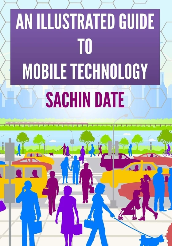 An Illustrated Guide to Mobile Technology