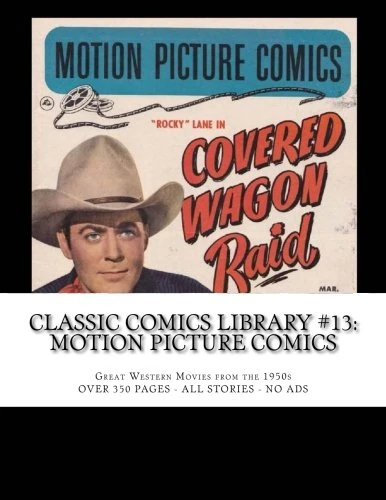 Classic Comics Library #13: Motion Picture Comics: Great Western Movies from the 1950s -- ALL STORIES - NO ADS