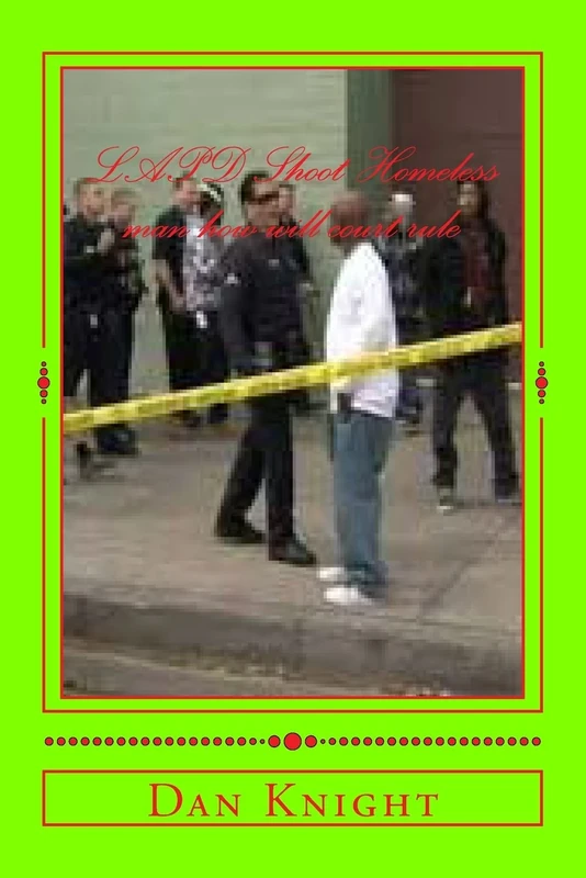 LAPD Shoot Homeless man how will court rule: Justice or Just Us how can we all be safe Police and Citezens: Volume 1 (We need to start to Love and Respect one another) - Image 1