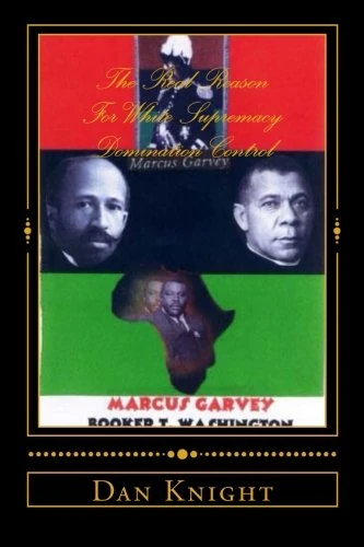 The Real Reason For White Supremacy Domination Control: Subjugation and Elimination is the System of White Supremacy: Volume 1 (Economic System that Rules the World Yesterday Today and In the Future)