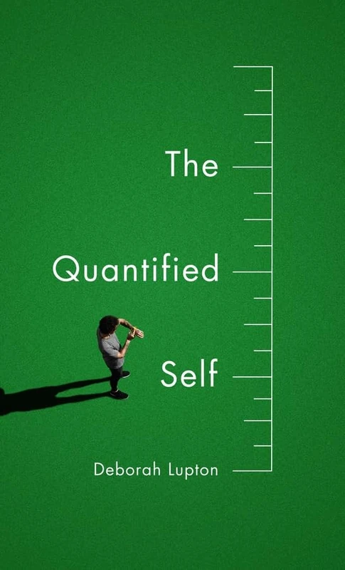 The Quantified Self: A Sociology of Self-Tracking