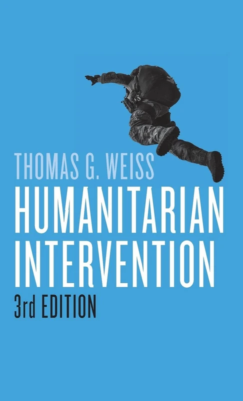 Humanitarian Intervention: Ideas in Action (War and Conflict in the Modern World)