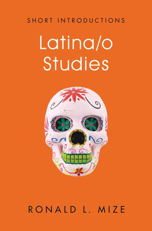 Latina/o Studies (Short Introductions)