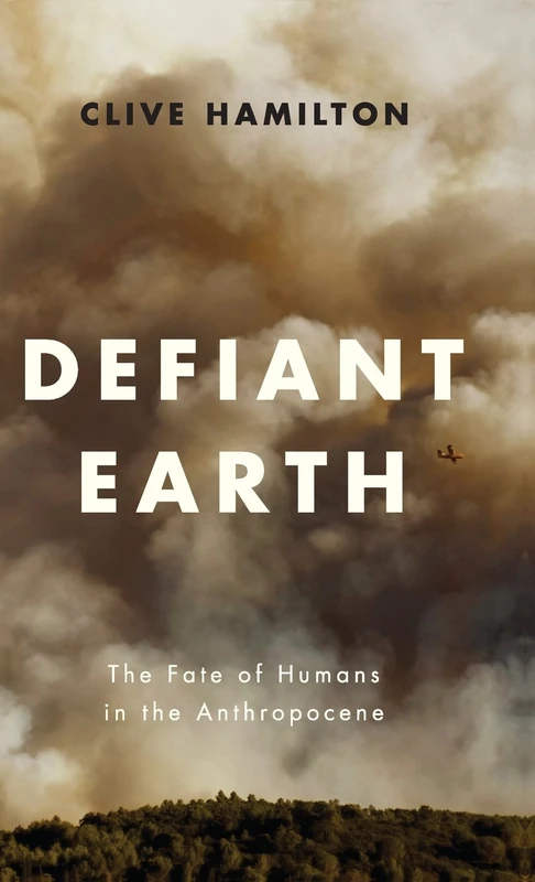 Defiant Earth: The Fate of Humans in the Anthropocene