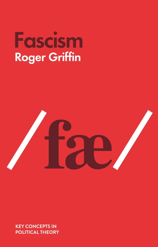 Fascism: An Introduction to Comparative Fascist Studies (Key Concepts in Political Theory)