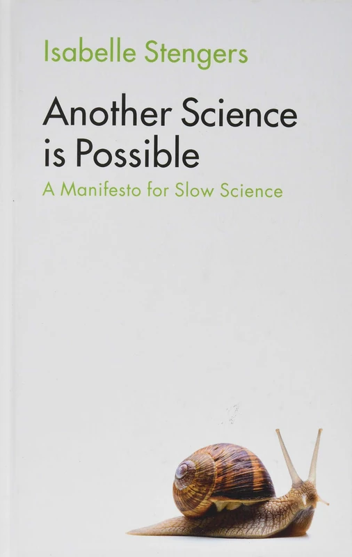 Another Science is Possible: A Manifesto for Slow Science
