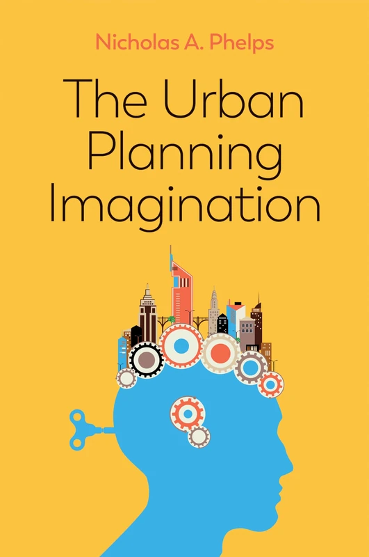 The Urban Planning Imagination: A Critical International Introduction